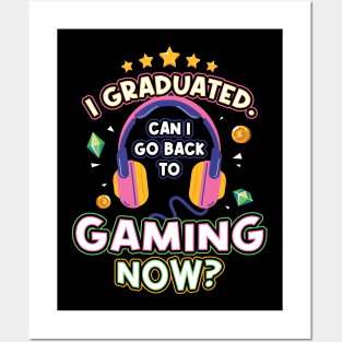 I Graduated Can I Go back to Gaming Now Posters and Art